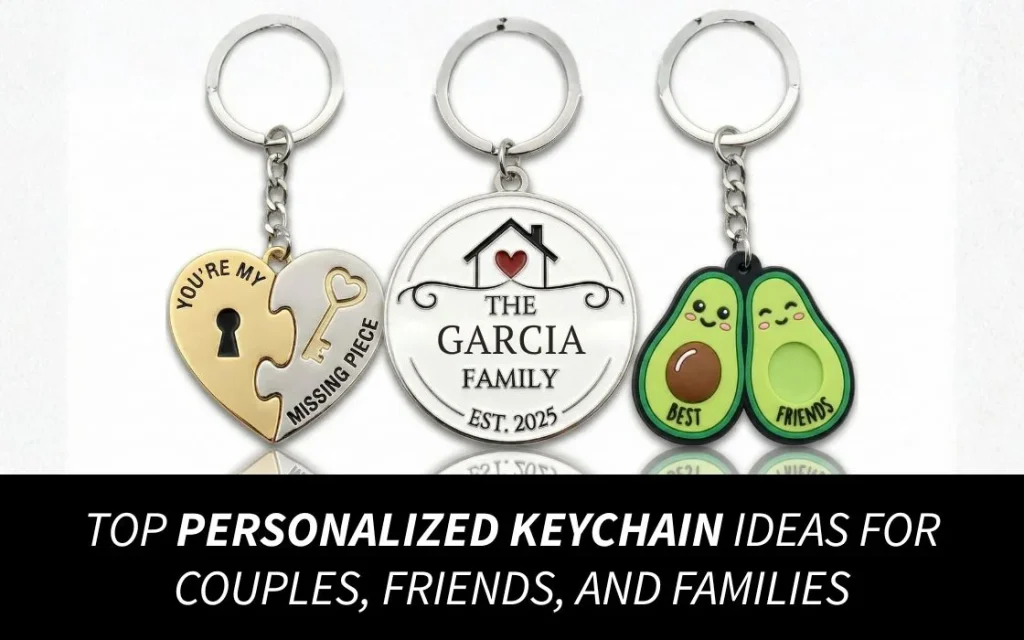 Top Personalized Keychain Ideas for Couples, Friends, and Families
