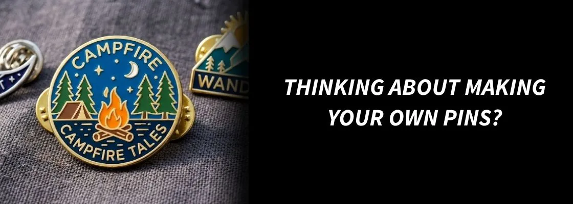 Thinking About Making Your Own Pins