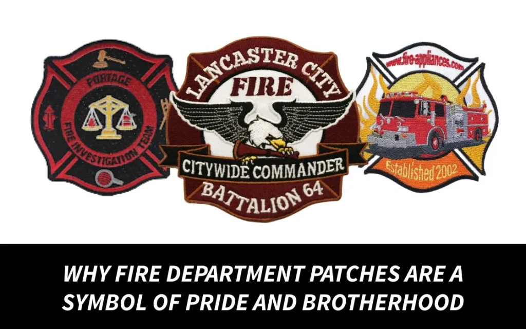 Why Fire Department Patches Are a Symbol of Pride and Brotherhood